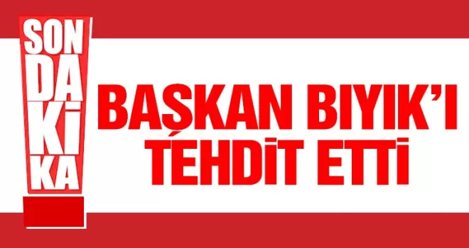 Yomra'da Şok... Başkan Bıyık'ı tehdit etti...