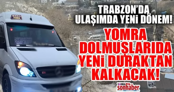Yomra Dolmuşları da Yeni Duraktan Kalkacak