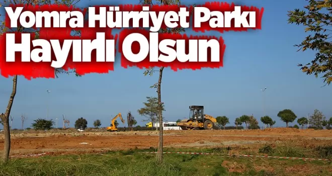 Yomra Hürriyet Parkı  hayırlı olsun...