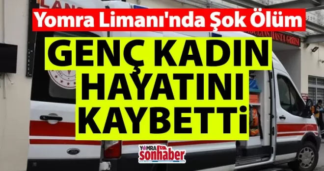 Yomra Limanı’nda Şok Ölüm: Genç Kadın Hayatını Kaybetti