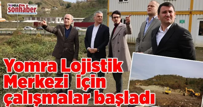 Yomra Lojistik Merkezi  için çalışmalar başladı