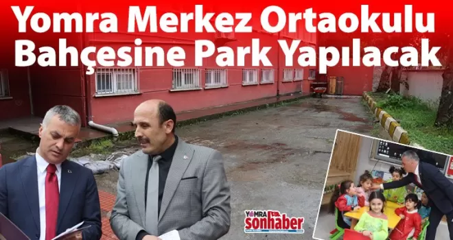 Yomra Merkez Ortaokulu  Bahçesine Park Yapılacak