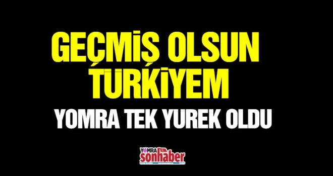 Yomra tek yürek oldu..  Geçmiş Olsun Türkiyem