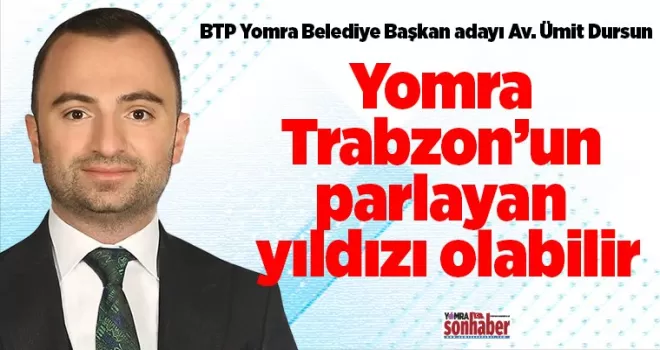 Yomra Trabzon’un parlayan yıldızı olabilir
