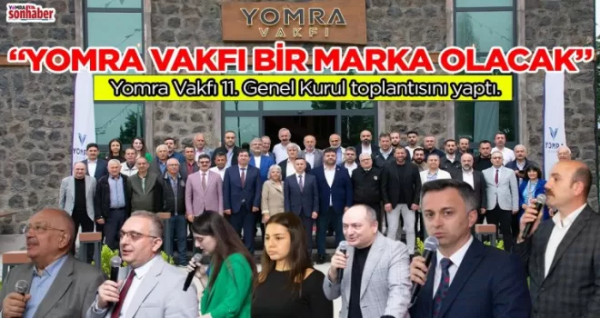  “YOMRA VAKFI YENİ  YÖNETİMLE MARKA OLACAK”