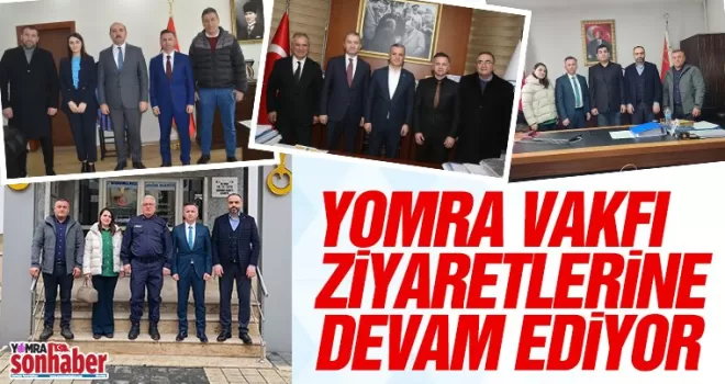 Yomra Vakfı ziyaretlerini sürdürüyor 