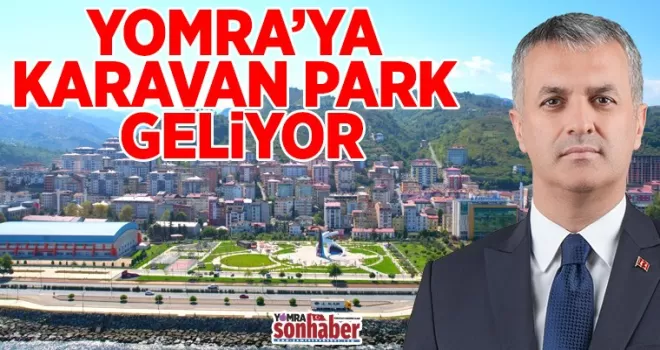 YOMRA’YA KARAVAN PARK GELİYOR