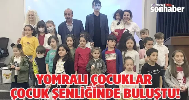 YOMRALI ÇOCUKLAR ÇOCUK ŞENLİĞİNDE BULUŞTU!