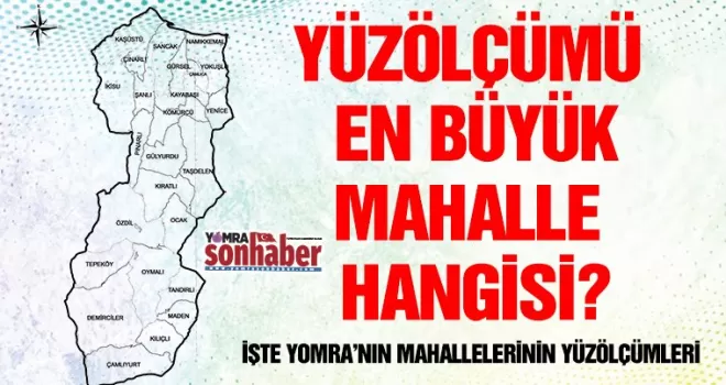 YÜZÖLÇÜMÜ EN BÜYÜK MAHALLE HANGİSİ?