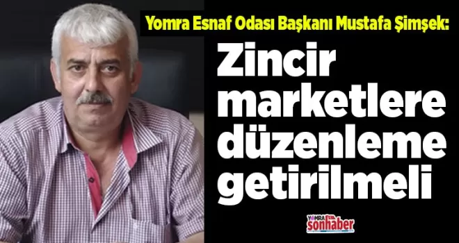 Zincir marketlere düzenleme getirilmeli
