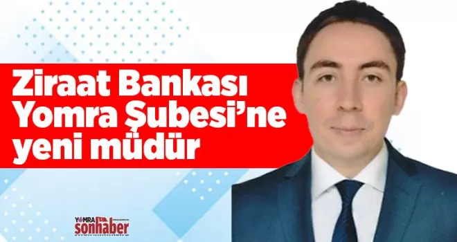Ziraat Bankası Yomra Şubesi’ne yeni müdür